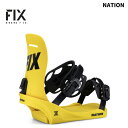FIX フィックス スノーボード ビンディング NATION YELLOW 24-25 モデル