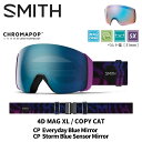SMITH スミス ゴーグル (EARLY)4D MAG XL / COPY CAT / CP EVERYDAY BLUE MIRROR 25-26 モデル