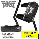【4時間限定 全品ポイント5倍以上★7/15 20:00から23:59迄】【当店在庫】PXG ゼロトルクシリーズ Bat Attack M16 Blackシャフト パター Zero Torque 日本正規品 2025モデル