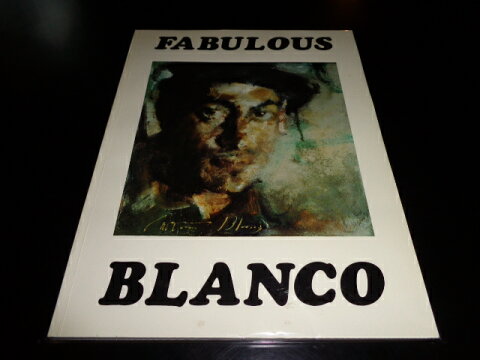 【中古】ANTONIO　BLANC0　FABULOUS　BLANCO／アントニオ・ブランコ／THE　BLANCO　FINE　ART　FOUNDATION・BALI／1990／A4判/表題紙サイン入　［管理番号］美術773