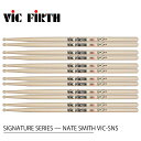 VIC FIRTH ( ヴィックファース ) SIGNATURE SERIES NATE SMITH VIC-SNS (6ペア) VIC FIRTHスティック ドラム スティック