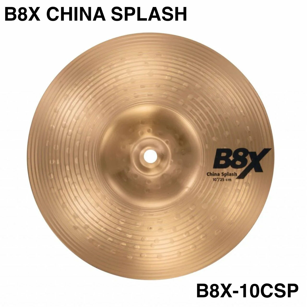 明るくクリアーで、音抜けのよいオリエンタルなサウンド。 &nbsp; 【B8X】 BRIGHT B8 BRONZE UNI ROLLED／92%Copper + 8%Tin シートブロンズシンバルに、レイジングと独特のマシンハンマリングを施したシリーズ。ハイピッチで明るくクリアーなサウンドが特徴。 &nbsp; &nbsp; 【サイズ】 10インチ &nbsp; 【ウェイト】 Thin &nbsp; ■上記製品仕様は2026年5月時点のものです。■ ※製品の仕様及びデザインは予告なく変更される場合があります。 ※多数のサイトに掲載しております。ご注文のタイミングによりご用意できない場合がございます。あらかじめご了承くださいませ。 随時更新するよう努めてはおりますが、最新状況は常に変動するため合わせてメーカーでもご確認下さい。 &nbsp; &nbsp;