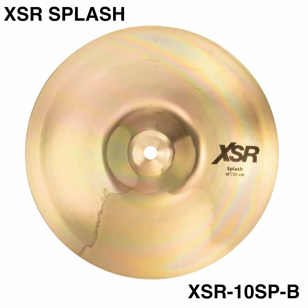 明るくキレのよいクラッシュ効果を生み出す、パンチのある薄いスプラッシュ。 ★ブリリアントのみ &nbsp; &nbsp; 【XSR】 BRILLIANT B20 BRONZE ／CAST BRONZE 80%Copper + 20%Tin + Trace of Silver 最高の価値を持つ&rdquo;B20&rdquo;キャストブロンズにAAXシリーズと同様のレイジングを施すことにより、アグレッシブなプレイにも、ゆとりのあるパワーと伸びやかなサスティーンを発揮。キャストブロンズとしての驚異的なプライスにも注目。 &nbsp; 【サイズ】 10インチ &nbsp; 【ウェイト】 Extra Thin &nbsp; ■上記製品仕様は2026年5月時点のものです。■ ※製品の仕様及びデザインは予告なく変更される場合があります。 ※多数のサイトに掲載しております。ご注文のタイミングによりご用意できない場合がございます。あらかじめご了承くださいませ。 随時更新するよう努めてはおりますが、最新状況は常に変動するため合わせてメーカーでもご確認下さい。 &nbsp; &nbsp;