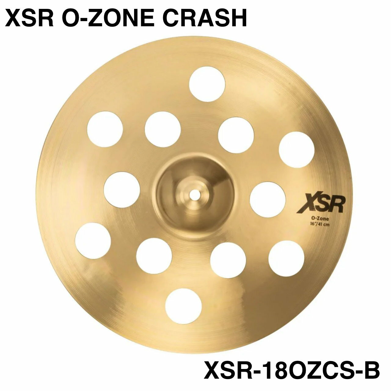 SABIAN セイビアン XSR O-ZONE CRASH XSR-18OZCS-B【XSR-18OZCS-B】【 5月30日時点メーカー在庫あり 】 ドラム シンバル クラッシュ 穴あき オーゾーン