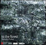 CD　福井とも子／to the forest（現代日本の作曲家シリーズ46)