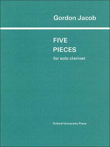 楽譜 ゴードン・ジェイコブ/クラリネット独奏のための5つの小品(1709492/OUP9780193573680/クラリネット/輸入楽譜(T))