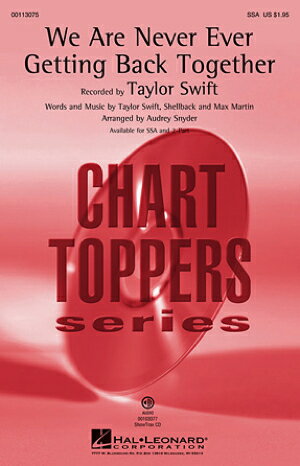 [楽譜] 私たちは絶対に絶対にヨリを戻したりしない(テイラー・スウィフト)(SSA: 女声三部合唱) 輸入合唱...【10,000円以上送料無料】(We Are Never Ever Getting Back Together (SSA)《輸入楽譜》
