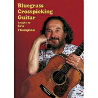 [DVD] エリック・トンプソン／ブルーグラス・クロスピッキング・ギター※出版社都合により、納期にお時間をいただ...【10,000円以上送料無料】(Eric Thompson - Bluegrass Crosspicking Guitar)《輸入DVD》