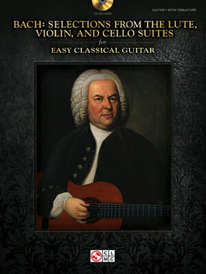 楽譜 バッハ/初級用クラシックギターのためのリュート ヴァイオリン チェロ組曲からのセレクション（CD付）...【10,000円以上送料無料】(J.S. Bach - Selections from the Lute, Violin, and Cello Suites for Easy Classical Gui...)《輸入楽譜》