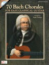  70のバッハ初級コーラル選《輸入ギター楽譜》(70 Bach Chorales for Easy Classical Guitar)《輸入楽譜》