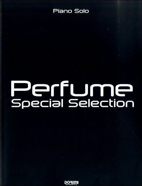 [楽譜] ピアノ・ソロ　Perfume／Special　Selection【10,000円以上送料無料】(ピアノソロパフュームスペシャルセレクション)