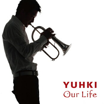 [CD] CD　Our　Life／YUHKI（フリューゲルホルン）【10,000円以上送料無料】(CDアワーライフユウキフリューゲルホルン)