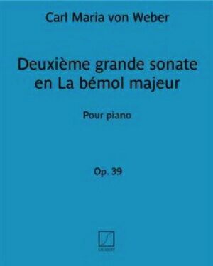 [楽譜] ウェーバー／ピアノ・ソナタ 第2番 変イ長調 op.39《輸入ピアノ楽譜》【10,000円以上送料無料】(Deuxieme Grande Sonate en La bemol majeur Op. 39)《輸入楽譜》