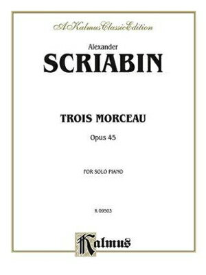 [楽譜] スクリャービン／3つの小品 op.45《輸入ピアノ楽譜》【10,000円以上送料無料】(Trois Morceaux Opus45)《輸入楽譜》