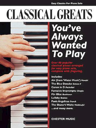  ずっと演奏したかったクラシックの名曲集《輸入ピアノ楽譜》(Classical Greats You've Always Wanted to Play)《輸入楽譜》