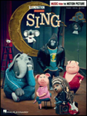 [楽譜] SING/シング 曲集 同名3Dアニメ映画より 《輸入ピアノ楽譜》【10 000円以上送料無料】 Sing Music from the Motion Picture Soundtrack 《輸入楽譜》