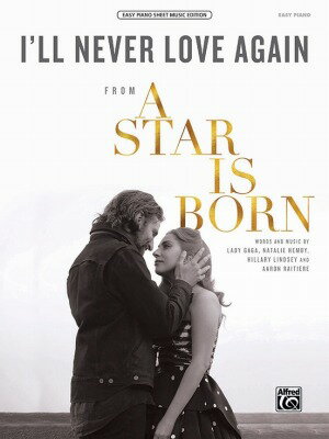 [楽譜] レディー・ガガ、 ブラッドリー・クーパー／アイル・ネヴァー・ラヴ・アゲイン(映画「アリー/スター誕生...【10,000円以上送料無料】(I'll Never Love Again (From A Star Is Born))《輸入楽譜》
