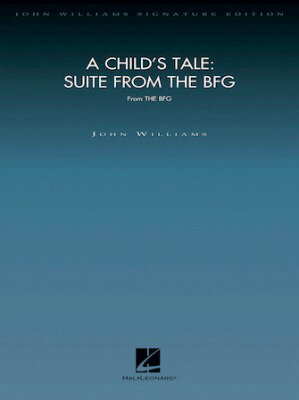 [楽譜] 『BFG: ビッグ・フレンドリー・ジャイアント』組曲：ある子どもの物語【ジョン・ウィリアムズ・オリジ...【送料無料】(A Child's Tale: Suite from The BFG(Deluxe Score - John Willi