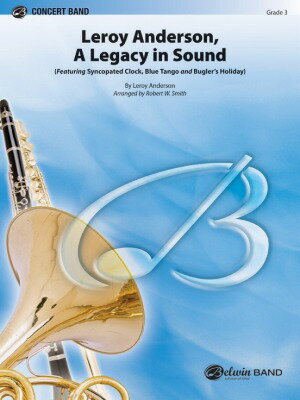 [楽譜] 《吹奏楽譜》ルロイ・アンダーソン・メドレー(ラッパ吹きの休日、他全3曲)(Leroy Anderso...【送料無料】(LEROY ANDERSON: A LEGACY IN SOUND (Syncopated Clock,Blue Tango,Bugler’s Holiday)《輸入楽譜》