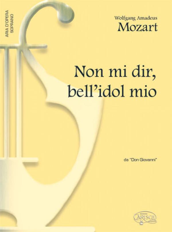  モーツァルト／歌劇「ドン・ジョヴァンニ」より おっしゃらないで、愛しい人よ《輸入声楽,合唱譜》※出版...(Non mi dir, bell'idol mio (da `Don Giovanni`)《輸入楽譜》