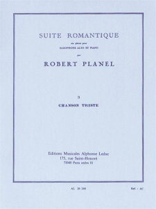 [楽譜] プラネル／ロマンティック組曲 3.悲しい歌(アルト・サクソフォーン)※出版社都合により、納期にお時間...【10,000円以上送料無料】(SUITE ROMANTIQUE N03:CHANSON TRISTE SAXOPHONE MIB ET PIANO)《輸入楽譜》