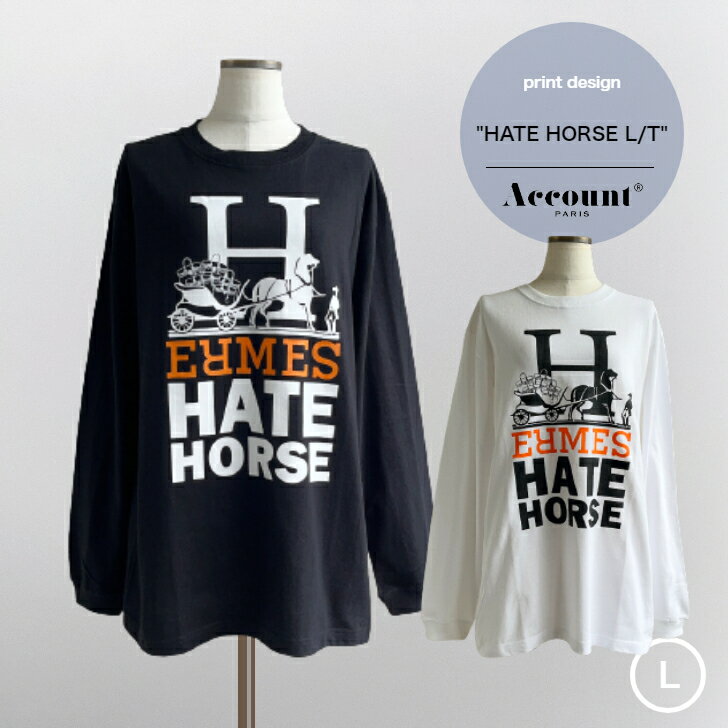 Account 【HATE HORSE Long TEE】 ロゴプリント長袖Tシャツ アカウントロゴプリントTシャツ ブランドロゴTシャツ ユニークデザイン フロントプリント コットン cotton tee おしゃれ レディース ユニセックス 大人服 オーバーサイズTシャツ 大きいサイズ