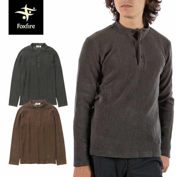 フォックスファイヤー Foxfire メンズ カットソー コーデュロイヘンリーネック Corduroy Henry-neck ストレッチ 中厚地 FOX5115482