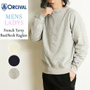 ORCIVAL オーシバル オーチバル フレンチテリー ボートネック スウェット FRENCH TERRY BOAT NECK RAGLAN レディース メンズ OR-C0078MAZ/OR-C0088MAZ【gs0】