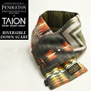 ペンドルトン マフラー メンズ PENDLETON×TAION ペンドルトン×タイオン リバーシブル ダウンマフラー あたたかい 軽い 軽量 撥水 防寒 ユニセックス 男女兼用 オリーブ【gs0】