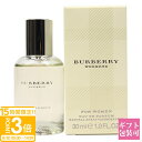 【P3倍】バーバリー 香水 レディース ウィークエンド フォー ウーマン EDP オードパルファム SP 30ml フレグランス レディース for women 正規品 ブランド 新品 2025年 ギフト 誕生日プレゼント 通販 プレゼント ギフト