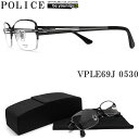 POLICE ポリス メガネフレーム VPLE69J-0530 眼鏡 伊達メガネ 度付き 青色光カット パソコン用 メンズ・レディース 男性用・女性用 ブラック...