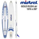 ミストラル MISTRAL SUP サップ GOLD RUSH air 12'6 x 28