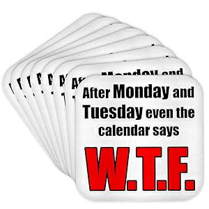 3dRose CST_163906_2 After Monday and Tuesday Even The Calendar Says WTF Soft Coasters (Set of 8)