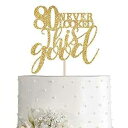 ゴールドグリッター 80 ネバールックドディスグッドケーキトッパー、女性ゴールドハッピー80歳の誕生日ケーキトッパー、誕生日パーティーデコレーション、サプライ ...