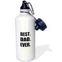3dRose Best Dad Ever-Gifts Fathers Day-Black Text Sports Water Bottle, 21 oz, Mu...