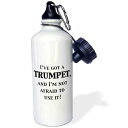 3dRose "I've got a trumpet and I'm not afraid to use it" Sports Water Bottle, 21 oz, White