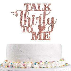 グリッタートーク サーティ・トゥ・ミー ケーキトッパー ダーティ 30 ハッピー 30 歳の誕生日 結婚記念日 ハロー 30 パーティーデコレーション用品 (ローズゴールド) Talorine Glitter Talk Thirty to Me Cake Topper Dirty 30 for Happy 30th B