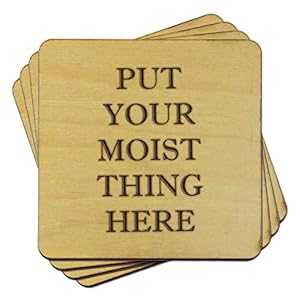 Torched Put Your Moist Thing Here Wood Coaster Set of 4 Funny Coasters...