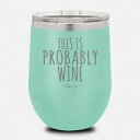 pCp[[| ͂炭CAWt̃XeX|≏CJbvł-eB[| 12IXB Piper Lou | THIS IS PROBABLY WINE, Stainless Steel Insulated Wine Cup with Lid - Teal | 12 Oz.