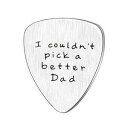 父の日ギフト メンズ I Could't Pick a Better Dad ギターピック カスタムギフト パパ ステンレススチール (マット) lauhonm...