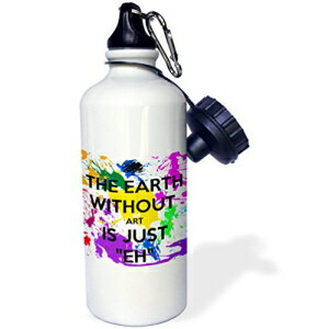 3dRose wb_159623_1 The Earth Without Art Is Just Eh X|[c EH[^[{gA21 IXAzCg 3dRose wb_159623_1 The Earth Without Art Is Just Eh Sports Water Bottle, 21 oz, White