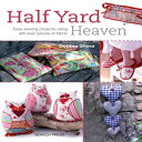 洋書 Paperback, Half Yard Heaven: Easy sewing projects using leftover pieces of fabric