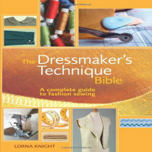 m Spiral-bound, The Dressmaker's Technique Bible: A complete guide to fashion sewing