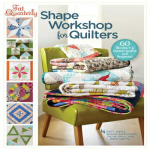 m Paperback, Fat Quarterly Shape Workshop for Quilters: 60 Blocks + a Dozen Quilts and Projects!