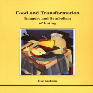 m Paperback, Food and Transformation (STUDIES IN JUNGIAN PSYCHOLOGY BY JUNGIAN ANALYSTS)