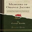 洋書 Memoirs of Orange Jacobs: Containing Many Interesting, Amusing and Instructive Incidents of a Life of Eighty Years or More, Fifty-Six Years of Which ... in Oregon and Washington (Classic Reprint)