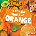 洋書 Crayola World of Orange (Crayola World of Color)