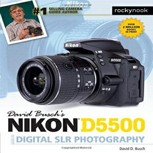 洋書 Paperback, David Busch’s Nikon D5500 Guide to Digital SLR Photography (The David Busch Camera Guide Series)