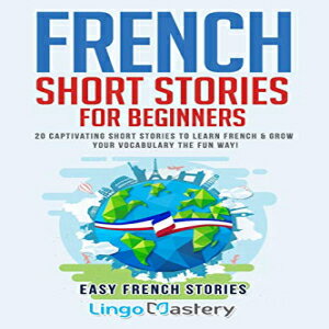 洋書 Paperback, French Short Stories for Beginners: 20 Captivating Short Stories to Learn French & Grow Your Vocabulary the Fun Way! (Easy French Stories) (French Edition)