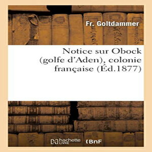 洋書 Paperback Notice sur Obock golfe d Aden colonie française Generalites French Edition 